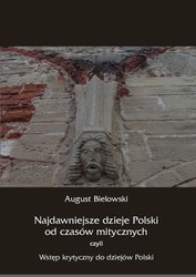 : Najdawniejsze dzieje Polski od czasów mitycznych, czyli wstęp krytyczny do dziejów Polski - ebook