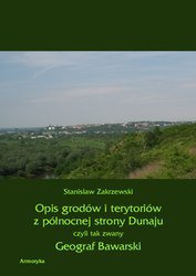 : Opis grodów i terytoriów z północnej strony Dunaju czyli tak zwany Geograf Bawarski - ebook