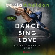 : Dance, sing, love. Choreografia uczuć - audiobook