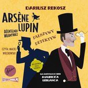 : Arsène Lupin - dżentelmen włamywacz. Tom 2. Fałszywy detektyw - audiobook