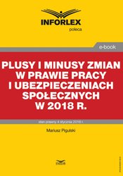 : Plusy i minusy zmian w prawie pracy i ubezpieczeniach społecznych w 2018 r. - ebook