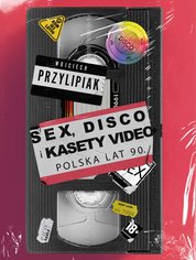 : Sex, disco i kasety video. Polska lat 90 - ebook