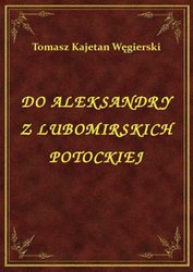 : Do Aleksandry Z Lubomirskich Potockiej - ebook