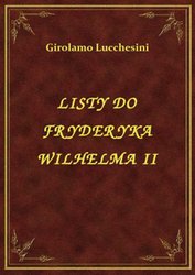 : Listy Do Fryderyka Wilhelma II - ebook