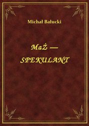 : Mąż — Spekulant - ebook