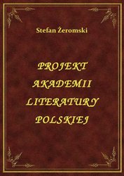 : Projekt Akademii Literatury Polskiej - ebook