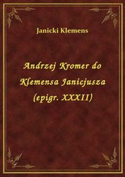 : Andrzej Kromer do Klemensa Janicjusza (epigr. XXXII) - ebook