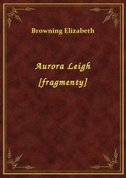 : Aurora Leigh [fragmenty] - ebook