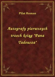 : Autografy pierwszych trzech ksiąg "Pana Tadeusza" - ebook