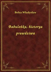 : Babuleńka, historya prawdziwa - ebook