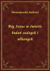 : Bóg Jezus w świetle badań cudzych i własnych - ebook