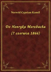 : Do Henryka Merzbacha (7 czerwca 1866) - ebook