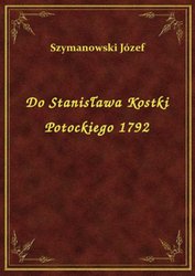 : Do Stanisława Kostki Potockiego 1792 - ebook