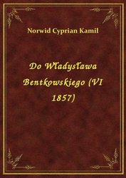 : Do Władysława Bentkowskiego (VI 1857) - ebook