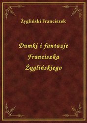 : Dumki i fantazje Franciszka Żyglińskiego - ebook