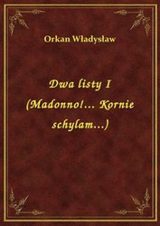 : Dwa listy I (Madonno!... Kornie schylam...) - ebook