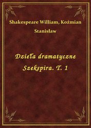 : Dzieła dramatyczne Szekspira. T. 1 - ebook
