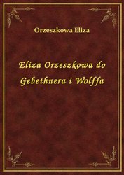 : Eliza Orzeszkowa do Gebethnera i Wolffa - ebook
