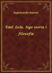 : Emil Zola. Jego teoria i filozofia - ebook