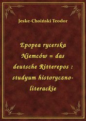 : Epopea rycerska Niemców = das deutsche Ritterepos : studyum historyczno-literackie - ebook