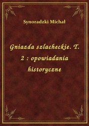 : Gniazda szlacheckie. T. 2 : opowiadania historyczne - ebook