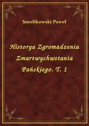 : Historya Zgromadzenia Zmartwychwstania Pańskiego. T. 1 - ebook