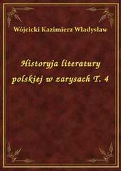 : Historyja literatury polskiej w zarysach T. 4 - ebook