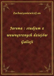 : Jarema : studjum z wewnętrznych dziejów Galicji - ebook