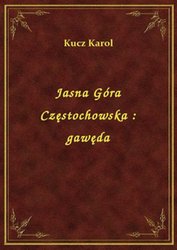 : Jasna Góra Częstochowska : gawęda - ebook