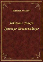 : Jubileusz Józefa Ignacego Kraszewskiego - ebook