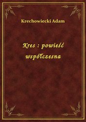 : Kres : powieść współczesna - ebook