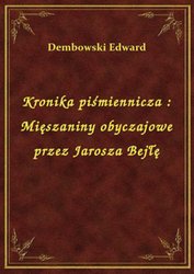 : Kronika piśmiennicza : Mięszaniny obyczajowe przez Jarosza Bejłę - ebook