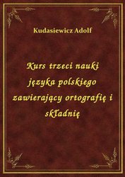 : Kurs trzeci nauki języka polskiego zawierający ortografię i składnię - ebook