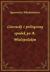 : Literacki i polityczny spadek po A. Wielopolskim - ebook