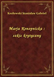 : Marja Konopnicka : szkic krytyczny - ebook
