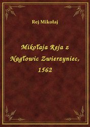 : Mikołaja Reja z Nagłowic Zwierzyniec, 1562 - ebook