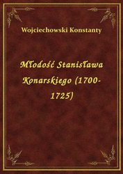 : Młodość Stanisława Konarskiego (1700-1725) - ebook