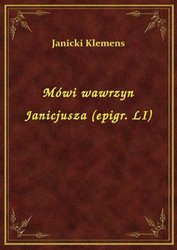 : Mówi wawrzyn Janicjusza (epigr. LI) - ebook