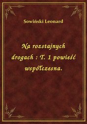 : Na rozstajnych drogach : T. 1 powieść współczesna. - ebook
