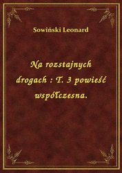 : Na rozstajnych drogach : T. 3 powieść współczesna. - ebook