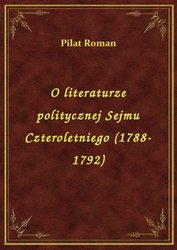 : O literaturze politycznej Sejmu Czteroletniego (1788-1792) - ebook