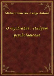: O wyobraźni : studyum psychologiczne - ebook