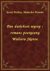: Pan dwóchset wysep : romans poetyczny Waltera Skotta - ebook