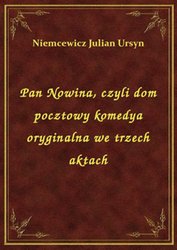 : Pan Nowina, czyli dom pocztowy komedya oryginalna we trzech aktach - ebook