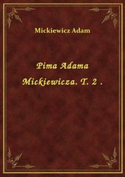 : Pima Adama Mickiewicza. T. 2 . - ebook