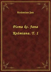: Pisma ks. Jana Koźmiana. T. 1 - ebook