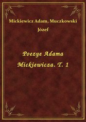 : Poezye Adama Mickiewicza. T. 1 - ebook