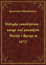 : Polityka samobójstwa : uwagi nad pisemkiem "Polska i Rossya w 1872" - ebook