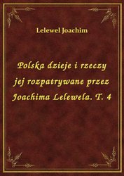 : Polska dzieje i rzeczy jej rozpatrywane przez Joachima Lelewela. T. 4 - ebook