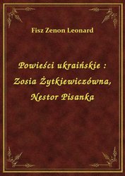 : Powieści ukraińskie : Zosia Żytkiewiczówna, Nestor Pisanka - ebook